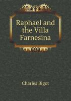 Raphael and the Villa Farnesina (Classic Reprint) 1446080501 Book Cover