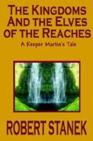 The Kingdoms and the Elves of the Reaches (Keeper Martin's Tales Series, Book 1) 1575455013 Book Cover