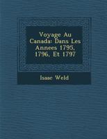 Voyage Au Canada: Dans Les Annees 1795, 1796, Et 1797 1286857244 Book Cover