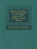 Oscar y Amanda, �, Los descendientes de La Abad�a Volume; Volume 2 1293914533 Book Cover