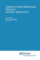 Analytic Pseudo-Differential Operators and their Applications (Mathematics and its Applications) 0792312961 Book Cover