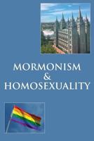 Mormonism & Homosexuality 1724740768 Book Cover