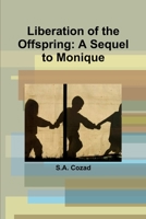 Liberation of the Offspring: A Sequel to Monique 1794841504 Book Cover