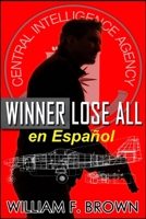Winner Lose All, en Español: Un thriller de acción de espías contra espías (Amongst My Enemies, en Español) (Spanish Edition) B0CSM1C354 Book Cover