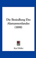 Die Besiedlung Des Alamannenlandes (1898) 1148684204 Book Cover