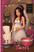 I Do is...Sweet B0F37VXL93 Book Cover