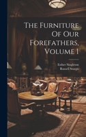 The Furniture Of Our Forefathers, Volume 1 1020520884 Book Cover