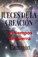 JUECES DE LA CREACIÓN: En Tiempos de Guerra (Spanish Edition) B0H73NPZVY Book Cover