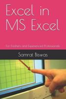 Excel in MS Excel: For Freshers and Experienced Professionals 1793281661 Book Cover