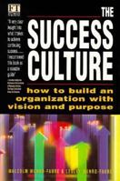 The Success Culture: How to Build an Organization with Vision and Purpose ("Financial Times") 0273621998 Book Cover