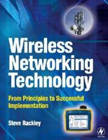 Wireless Networking Technology: From Principles to Successful Implementation 0750667885 Book Cover