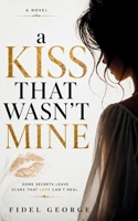 A Kiss That Wasn’t Mine B0G6MLGKH1 Book Cover