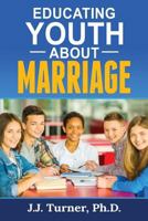 Educating Youth About Marriage: Train Up A Child In The Way He Should Go 1507529872 Book Cover