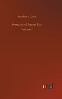 Memoirs of Aaron Burr 3842432097 Book Cover