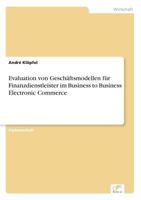 Evaluation Von Geschaftsmodellen Fur Finanzdienstleister Im Business to Business Electronic Commerce 3838645987 Book Cover
