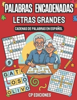 Palabras Encadenadas Letras Grandes: Cadenas de Palabras en Español — 3 Niveles de Dificultad (Colección Letras Grandes) (Spanish Edition) B0H1X84STB Book Cover