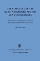 The Structure of the Quiet Photosphere and the Low Chromosphere 9401034729 Book Cover