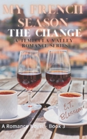 My French Season - The Change: A Temecula Valley Romance Series B0C9RYT7K7 Book Cover