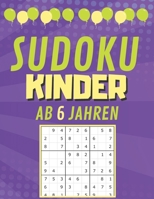 Sudoku Kinder AB 6 JAHREN: 200 Sudoku-Rätsel - Gezielt Merkfähigkeit und logisches Denken verbessern 9x9 (21.59 x 27.94 ) - für Mädchen und Junge B08CJSZTZN Book Cover