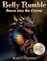 Belly Rumble: A Dragon Joke And Coloring Book For Kids B0BW2KM9XD Book Cover