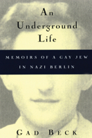 An Underground Life:  Memoirs of a Gay Jew in Nazi Berlin 0299165000 Book Cover