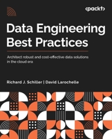 Data Engineering Best Practices: Architect robust and cost-effective data solutions in the cloud era 1803244984 Book Cover
