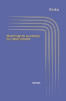 Montmartre au temps du confinement: Roman B09TY9GTV5 Book Cover