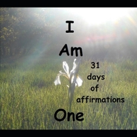 I Am One: A Book of 31 Affirmations 1097631834 Book Cover