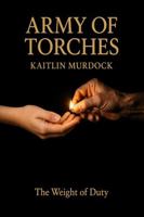 Army of Torches: The Weight of Duty B0GYG7J7HC Book Cover