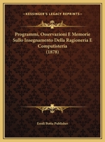 Programmi, Osservazioni E Memorie Sullo Insegnamento Della Ragioneria E Computisteria (1878) 116023146X Book Cover
