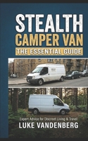Stealth Camper Van: The Essential Guide 1549708910 Book Cover