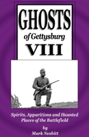 Ghosts of Gettysburg VIII: Spirits, Apparitions and Haunted Places on the Battlefield 0999579525 Book Cover