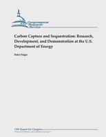 Carbon Capture and Sequestration: Research, Development, and Demonstration at the U.S. Department of Energy 1478326662 Book Cover