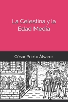 La Celestina y la Edad Media (Estudios de Literatura Española) (Spanish Edition) B0F2N3DN5X Book Cover