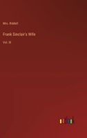 Frank Sinclair's Wife: Vol. III 3368830392 Book Cover