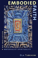 Embodied Faith: Reflections on a Materialist Spirituality 0802862748 Book Cover