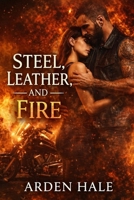 Steel, Leather, and Fire: A Steel Leather MC Novel (Steel & Leather MC Universe) B0GL2LWN3P Book Cover