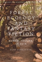 Forest Ecology and Fantasy Fiction : Morris, Tolkien, le Guin 1350547573 Book Cover