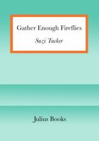 Gather Enough Fireflies 0990773302 Book Cover