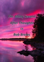 The Many Second After Thoughts of Bob Brews 1447882768 Book Cover