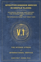 Effective Kingdom Service in Hostile Places: Advanced Training and Support for International Workers and the Organizations That Send Them : The Intense Stress of International Service 1735386006 Book Cover