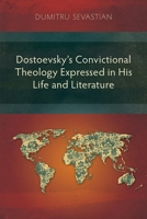 Dostoevsky's Convictional Theology Expressed in His Life and Literature 1839732024 Book Cover