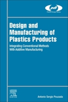 Design and Manufacturing of Plastics Products: Integrating Conventional Methods and Innovative Technologies 0128197757 Book Cover