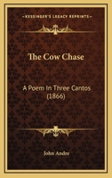 The Cow Chase: A Poem In Three Cantos 1120874505 Book Cover