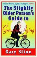 The Slightly Older Person's Guide to Graceful Aging B0F2CL3NBN Book Cover