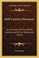 Half-Century Discourse: On Occasion of the Fiftieth Anniversary of His Ordination 1166922987 Book Cover