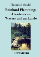 Reinhard Flemmings Abenteuer zu Wasser und zu Lande (Band 1&2 - Vollständige Ausgabe): Ein spannender Roman aus der mecklenburgischen Heimat 8026885929 Book Cover