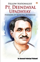 Fellow Nationalist: Pt. Deendayal Upadhyay (Founder of Integral Humanism) 9354865992 Book Cover