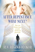 After Repentance What Next: How a new Christian Convert can sustain Salvation and Grow in God B0CNSN7JK5 Book Cover