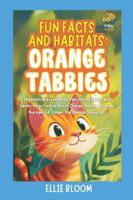 Fun Facts and Habitats: Orange Tabbies: Imaginative adventures, fascinating facts, and hands-on activities about Orange Tabbies through the eyes of Ginger the Orange Tabby Cat (Tiny Thinkers) B0G4VHQHBN Book Cover